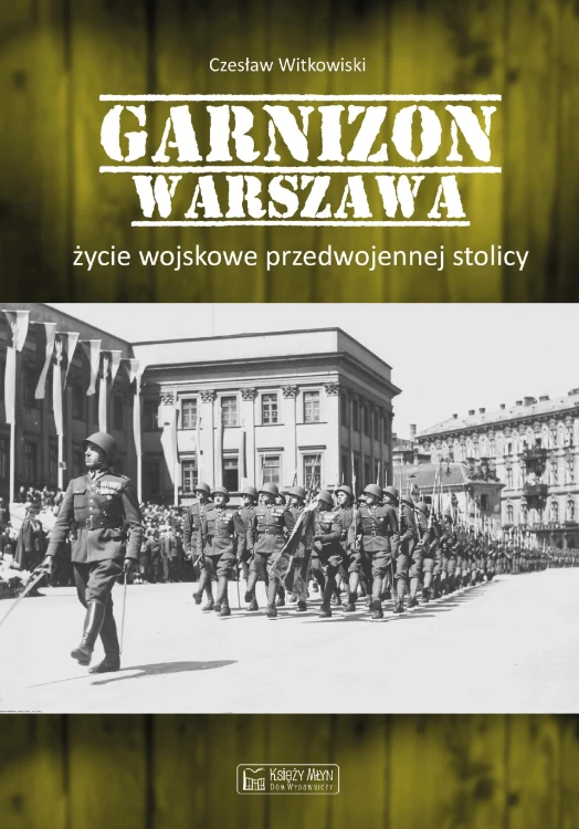 Garnizon Warszawa. Życie wojskowe...