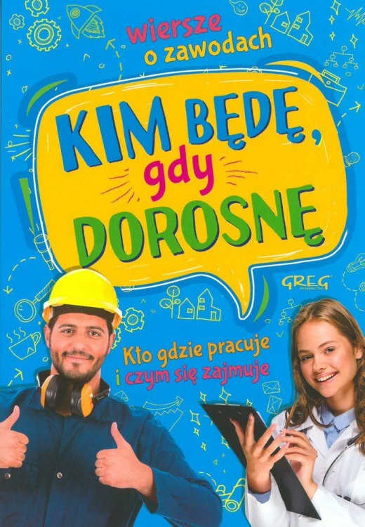 Kim będę gdy dorosnę wiersze o zawodach kto...