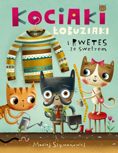 Kociaki łobuziaki i rwetes ze swetrem