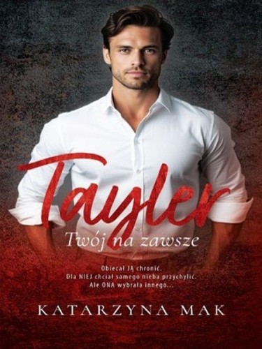 Tayler. Twój na zawsze, Katarzyna Mak