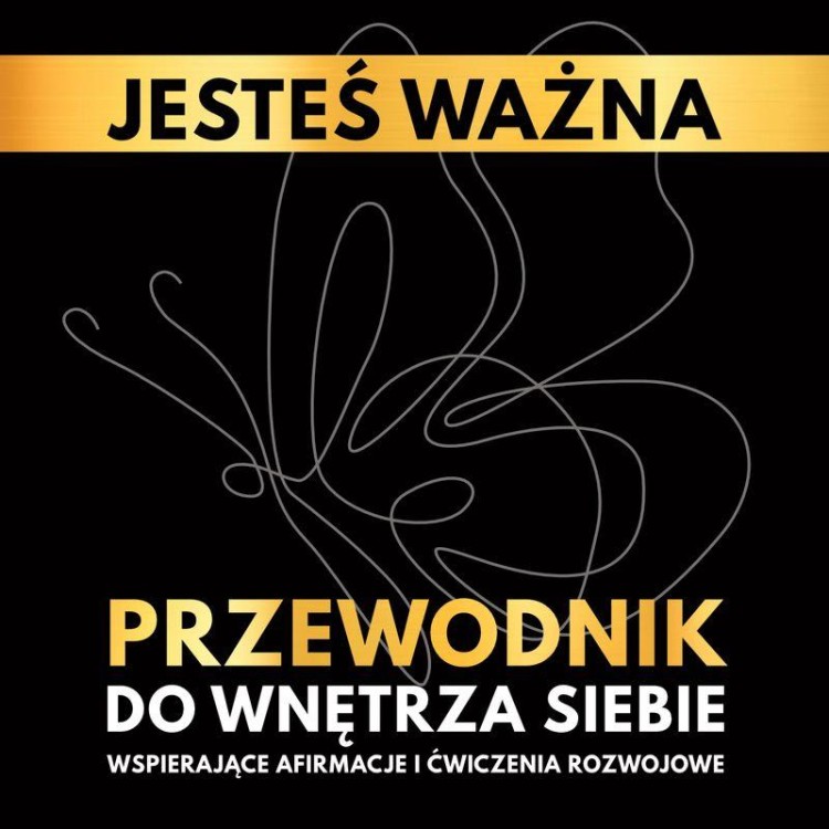 Jesteś ważna. Przewodnik do wnętrza siebie....