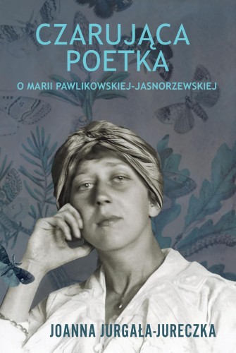 Czarująca poetka. O Marii...