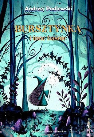 Bursztynka i inne baśnie, Andrzej Podlewski