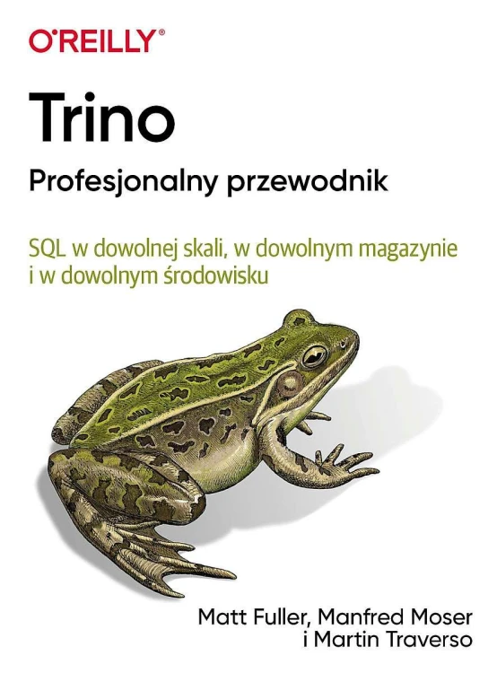 Trino Profesjonalny przewodnik. SQL w dowolnej...