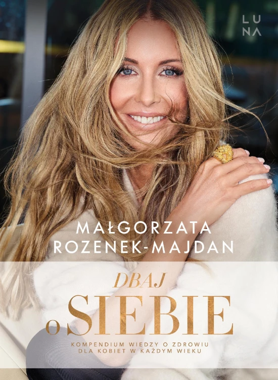 Dbaj o siebie. Kompendium wiedzy o zdrowiu dla...