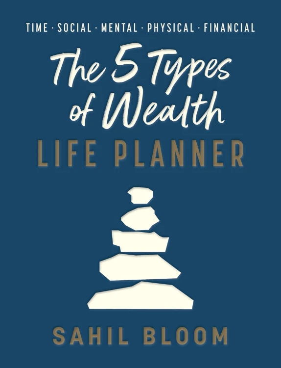 The 5 Types of Wealth Life Planner, Sahil Bloom