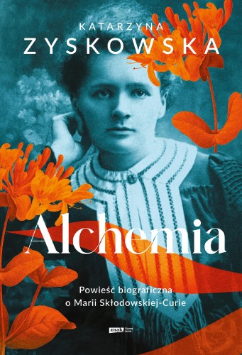 Alchemia. Powieść biograficzna o Marii...