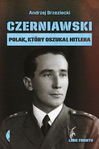 Czerniawski polak który oszukał Hitlera linie...