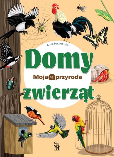 Moja przyroda. Domy zwierząt, Anna Paszkiewicz