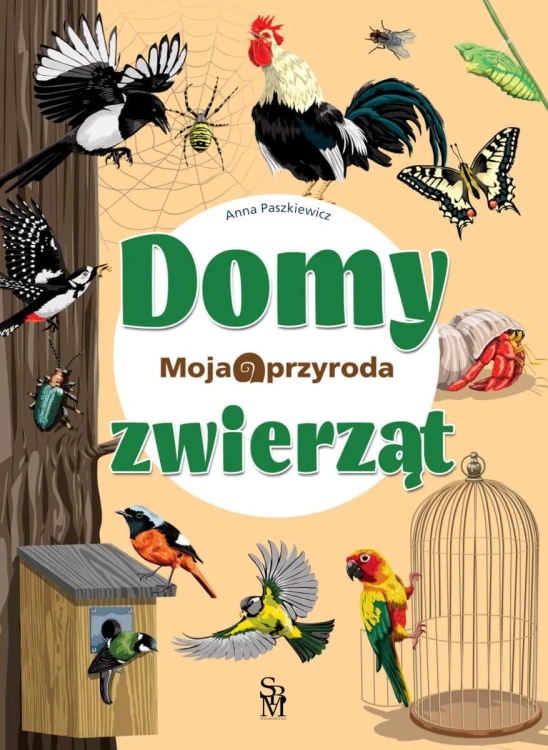 Moja przyroda. Domy zwierząt, Anna Paszkiewicz