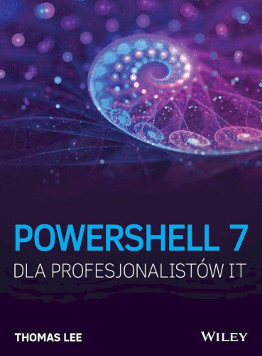 PowerShell 7 dla Profesjonalistów IT, Thomas Lee