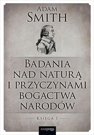 Badania nad naturą i przyczynami bogactwa...