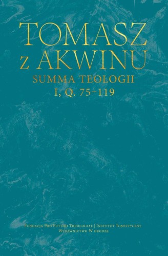 Summa teologii, I, Q. 75-119, Tomasz z Akwinu
