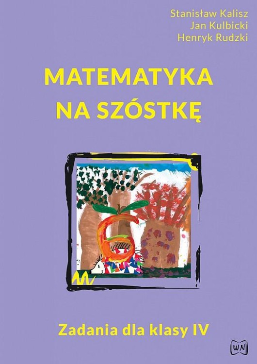 Matematyka na szóstkę Zadania dla klasy IV