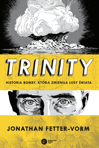 Trinity. Historia bomby, która zmieniła losy...