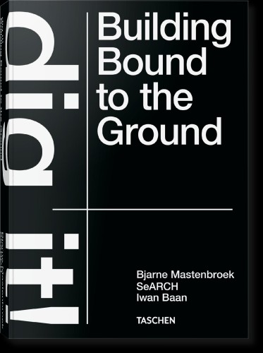 Bjarne Mastenbroek. Dig it! Building Bound to...
