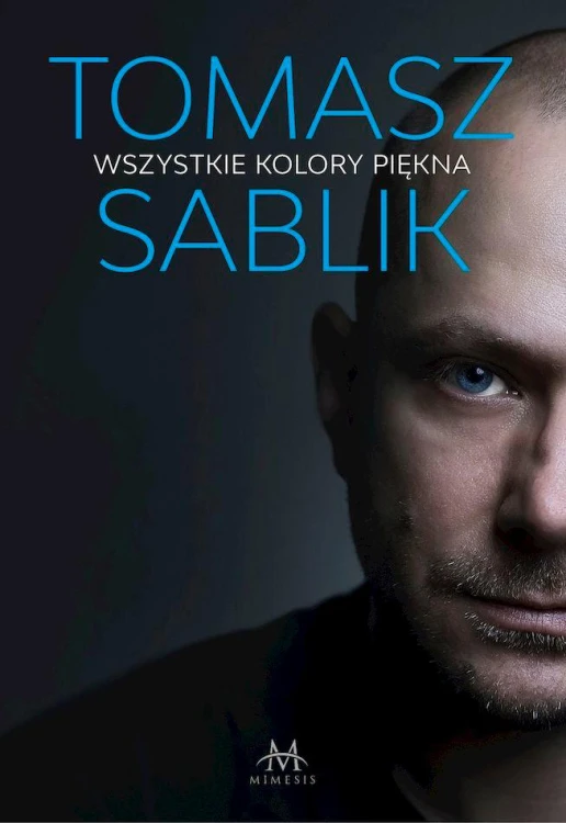 Wszystkie kolory piękna, Tomasz Sablik