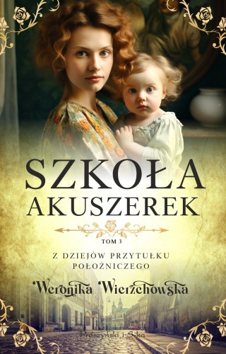 Szkoła akuszerek. Z dziejów przytułku...