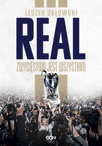 Real. Zwycięstwo jest wszystkim, Leszek Orłowski