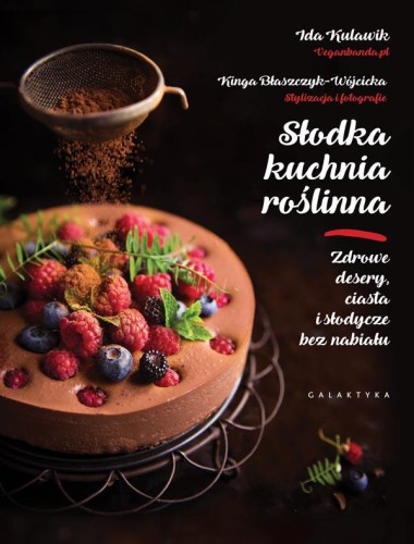 Słodka kuchnia roślinna zdrowe desery ciasta i...