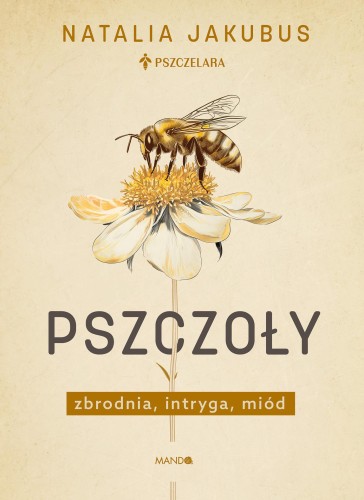 Pszczoły. Zbrodnia, intryga, miód, Natalia Jakubus