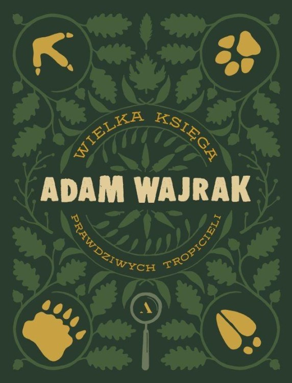 Wielka księga prawdziwych tropicieli, Adam Wajrak