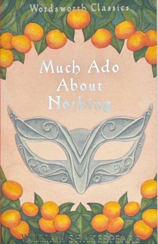 Much Ado About Nothing. Wordsworth Classics...