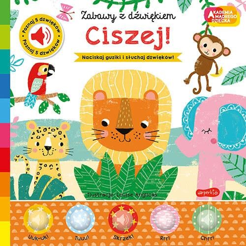 Ciszej! Akademia mądrego dziecka. Zabawy z...