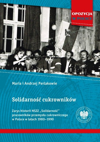 Solidarność cukrowników. Zarys historii NSZZ...