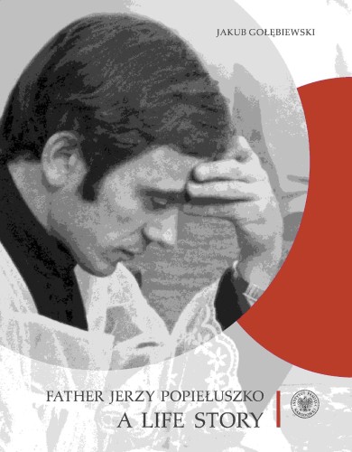 Father Jerzy Popiełuszko. A Life Story wer....