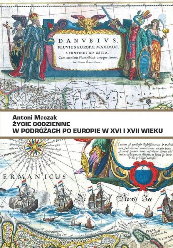Życie codzienne w podróżach po Europie w XVI i...