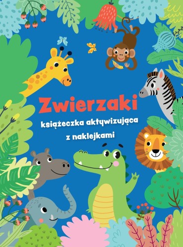 Zwierzaki - książeczka aktywizująca z...