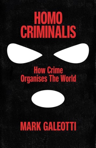 Homo Criminalis wer. angielska, Mark Galeotti