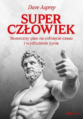Superczłowiek. Skuteczny plan na cofnięcie...