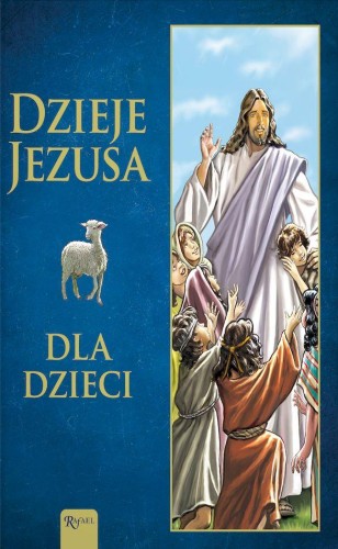 Dzieje Jezusa. Dla Dzieci, Joanna Olszańska