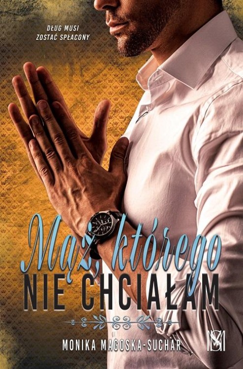 Mąż, którego nie chciałam, Monika Magoska-Suchar