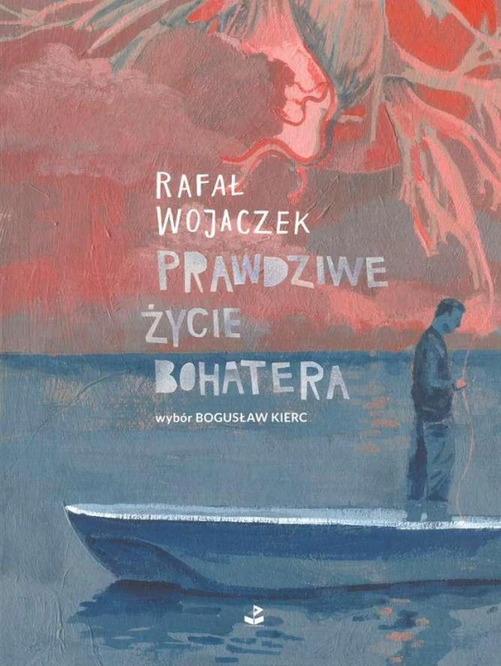 Prawdziwe życie bohatera, Rafał Wojaczek