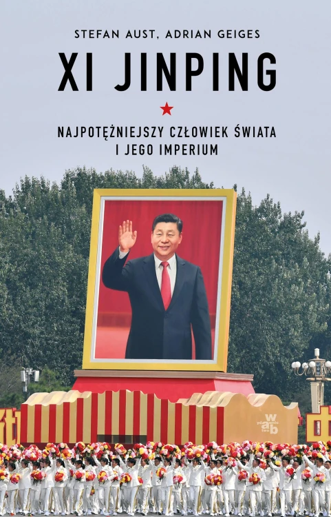 Xi Jinping. Najpotężniejszy człowiek świata i...