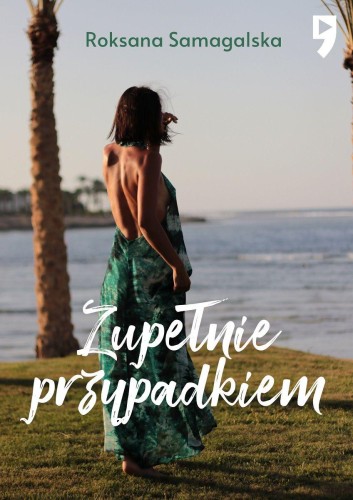 Zupełnie przypadkiem, Roksana Samagalska