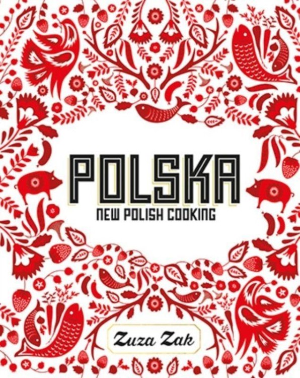 Polska: New Polish Cooking, Zuza Zak