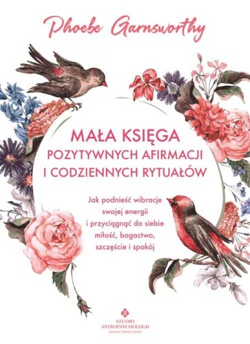 Mała księga pozytywnych afirmacji i...
