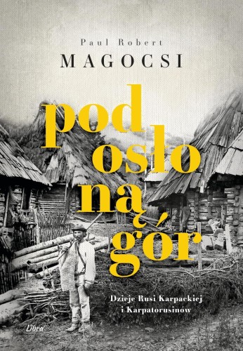 Pod osłoną gór, Paul Robert Magocsi