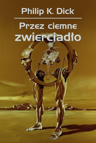 Przez ciemne zwierciadło wyd. 2025, Philip K. Dick