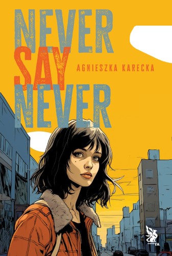 Never say never, Agnieszka Karecka