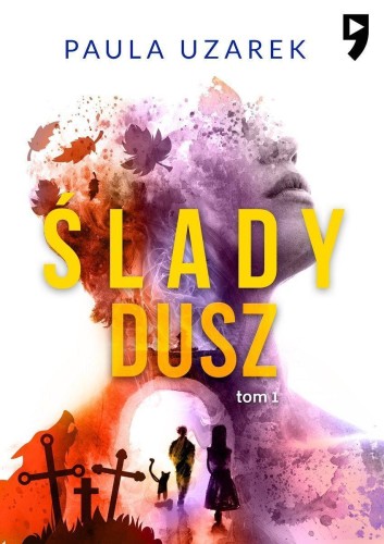 Ślady dusz. Tom 1, Paula Uzarek