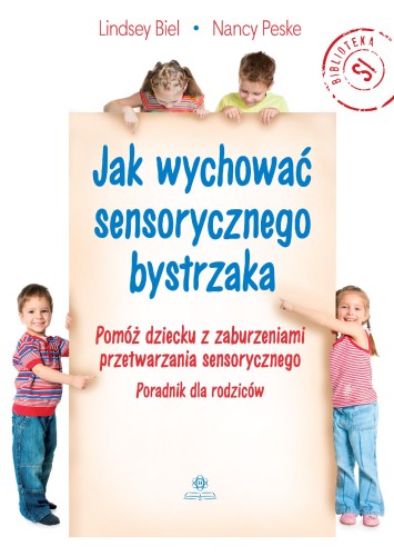Jak wychować sensorycznego bystrzaka Pomóż...
