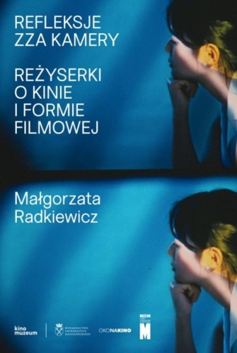 Refleksje zza kamery. Reżyserki o kinie i...