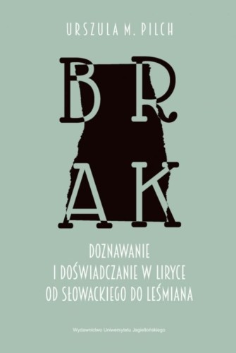 Brak. Doznawanie i doświadczanie w liryce od...