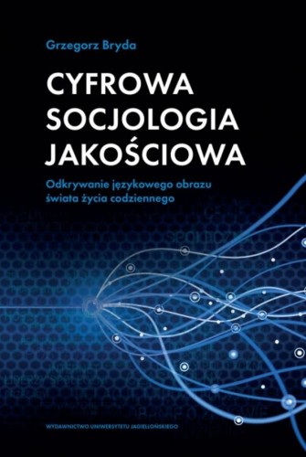 Cyfrowa socjologia jakościowa. Odkrywanie...