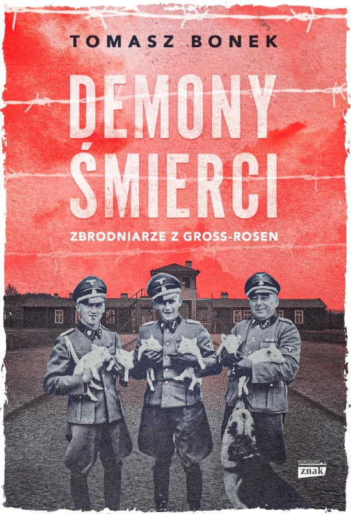 Demony śmierci. Zbrodniarze z Gross-Rosen